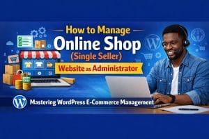 How to manage online shop (single seller) website as administrator